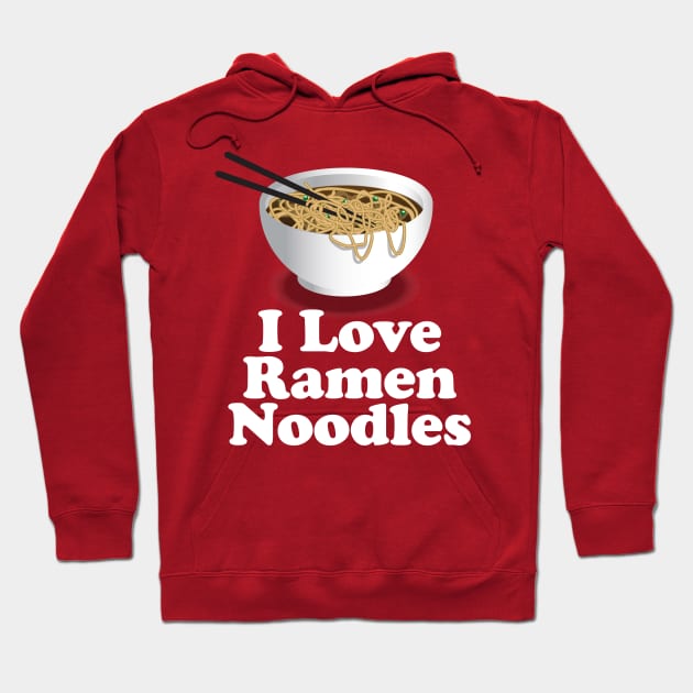 I Love Ramen Noodles - Ramen Noodle Shirt Hoodie by Nonstop Shirts